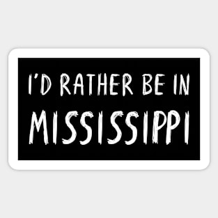 Funny 'I'D RATHER BE IN MISSISSIPPI' white scribbled scratchy handwritten text Sticker